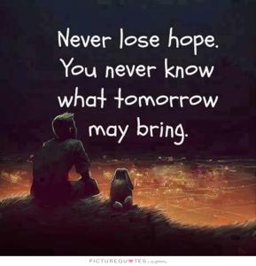 never-lose-hope-you-never-know-what-tomorrow-may-bring-quote-1